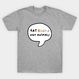 eat books, not animals - colorful T-Shirt